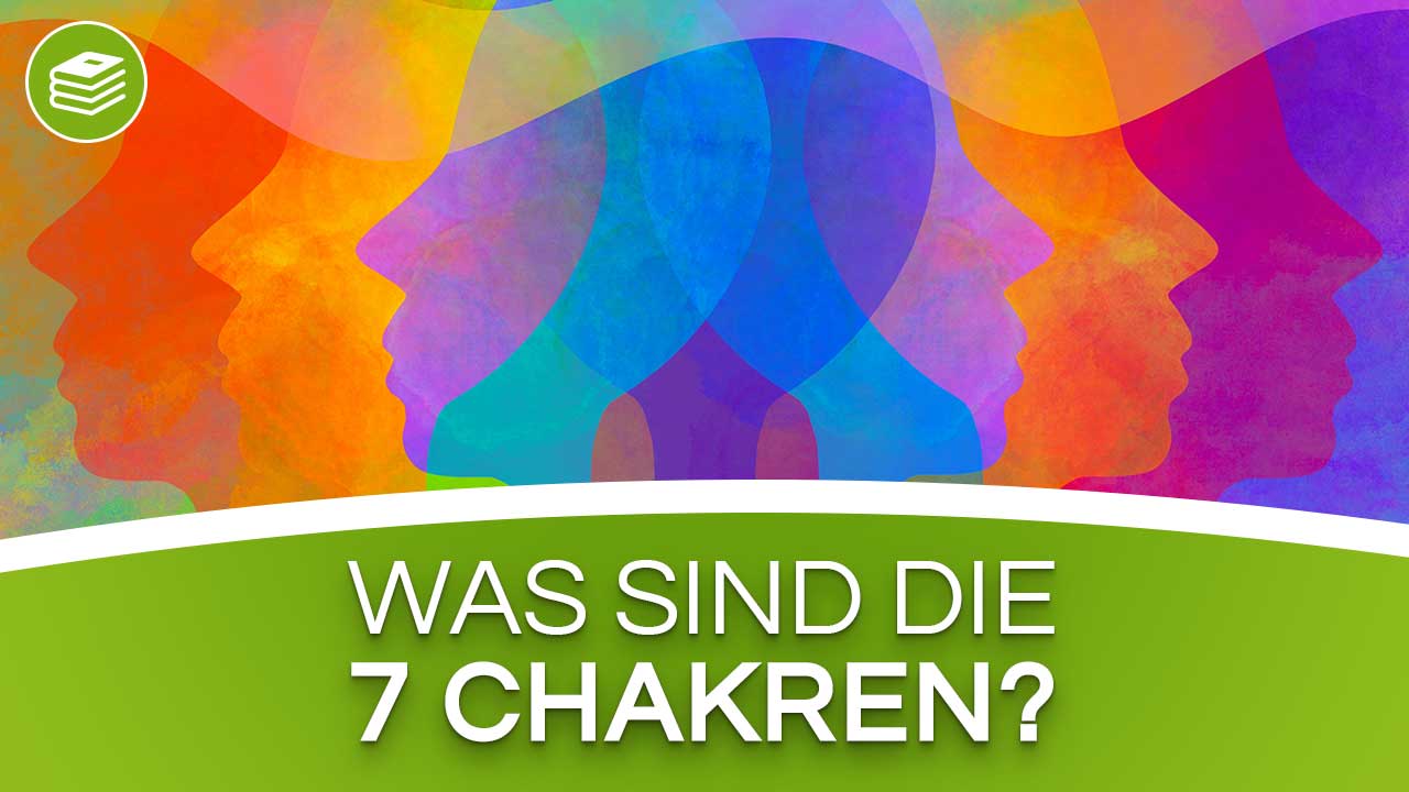 Chakren - Was sind die 7 Chakren?